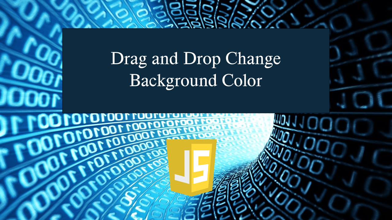 Drag and Drop Change Background Color in JavaScript | Free Source Code  Projects and Tutorials