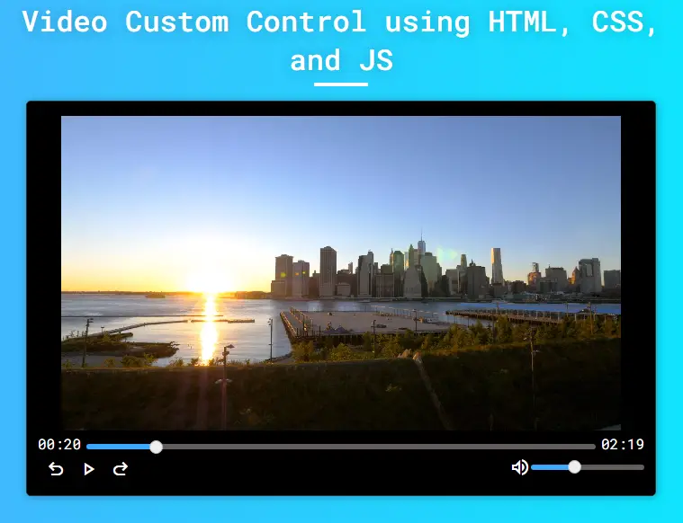 Custom Video Controls using HTML, CSS, and JS