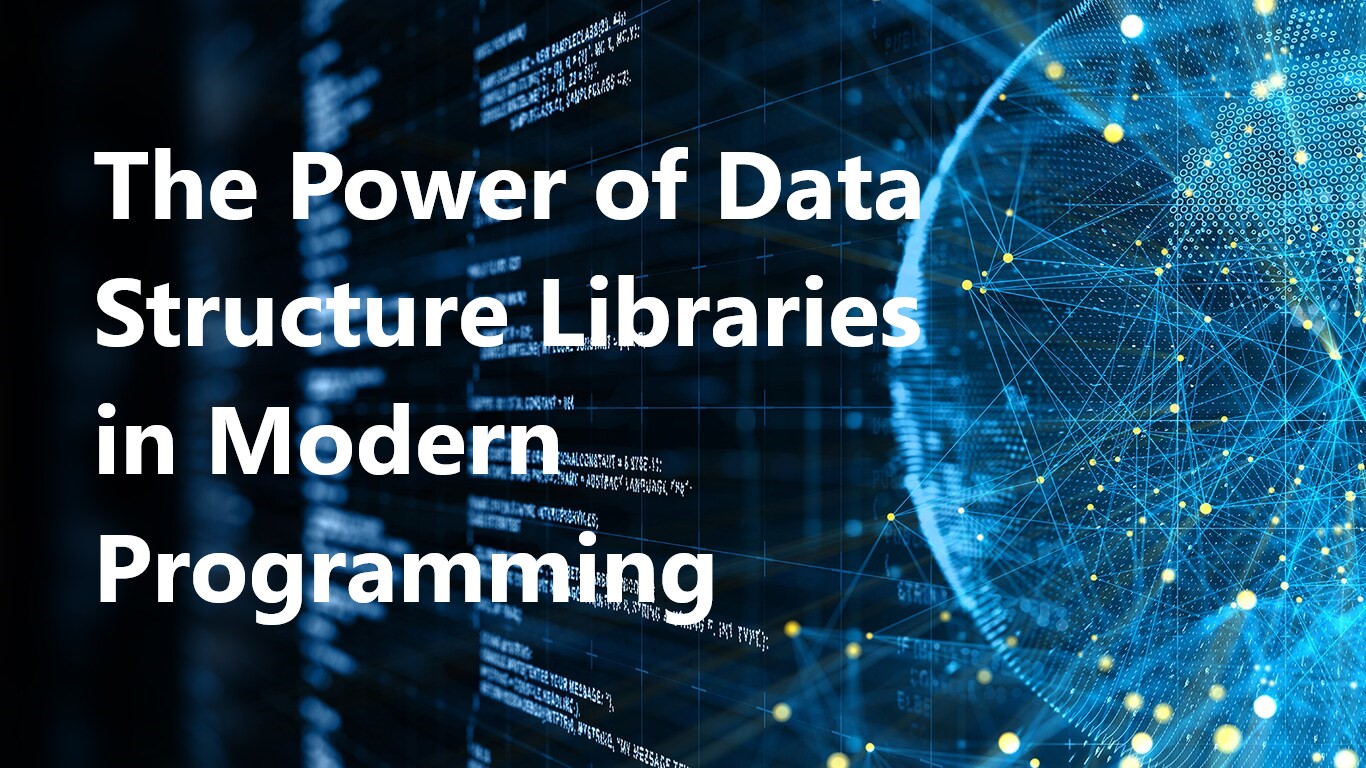 The Power of Data Structure Libraries in Modern Programming ...