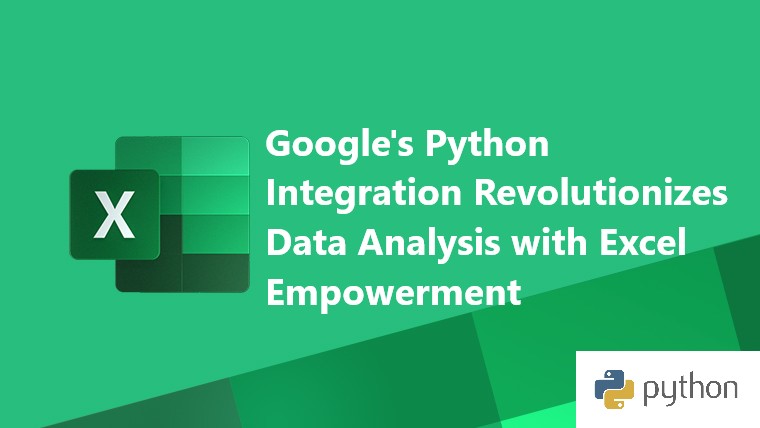 Google's Python Integration Revolutionizes Data Analysis with Excel ...