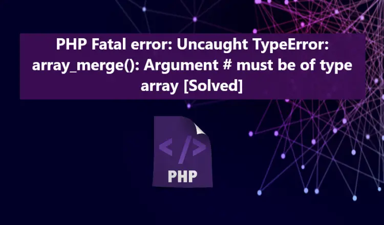 Fixing PHP fatal error array_merge argument must be type of array
