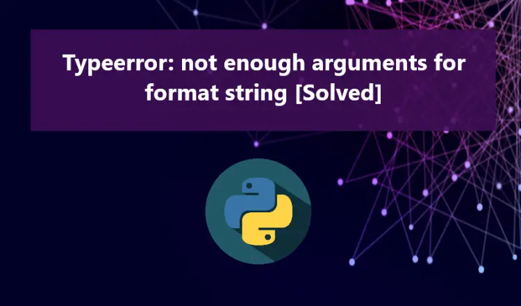 How to fix Python Typerror not enough arguments for format string