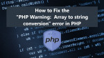 How to Fix the "PHP Warning:  Array to string conversion" error in PHP