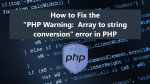 How to Fix the "PHP Warning: Array to string conversion" error in PHP