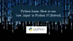 Python Issue How to use raw_input in Python 3 [Solved]