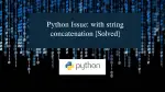 Python Issue: with string concatenation [Solved]